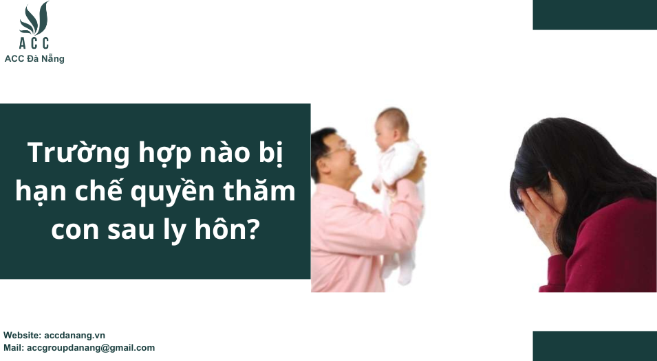 Trường hợp nào bị hạn chế quyền thăm con sau ly hôn? – ACC Đà Nẵng